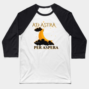 Ad Astra Per Aspera Baseball T-Shirt